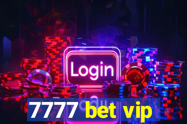 7777 bet vip